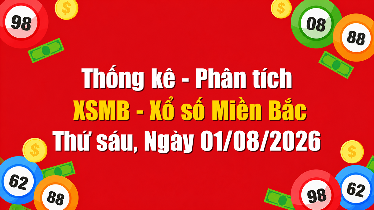 Soi cầu XSMB ngày 01/08/2026 - Dự đoán xổ số Miền Bắc Thứ bảy