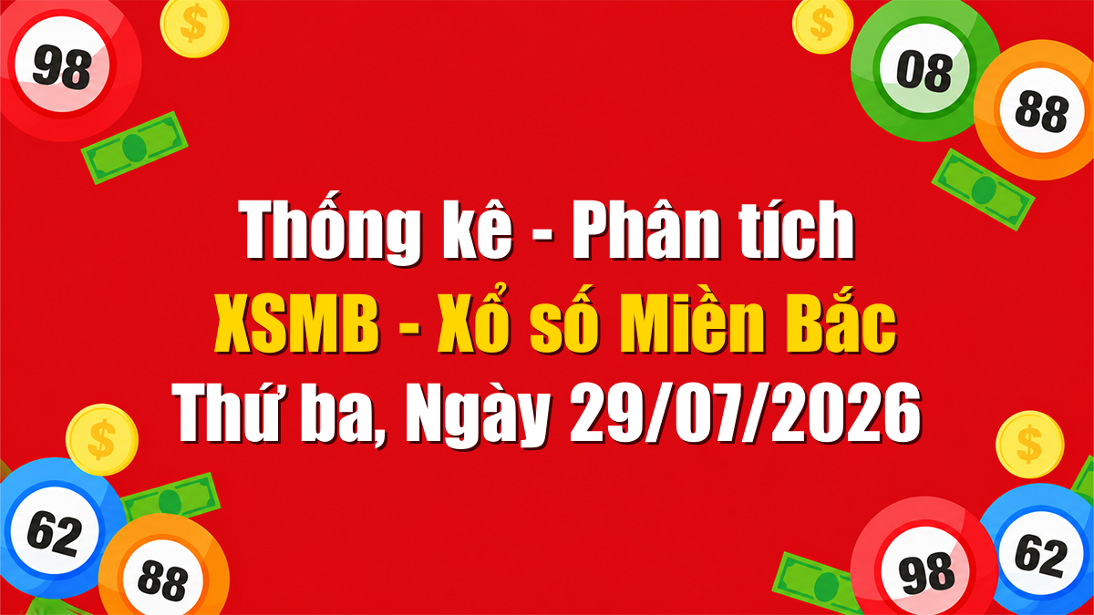 Soi cầu XSMB ngày 29/07/2026 - Dự đoán xổ số Miền Bắc Thứ tư