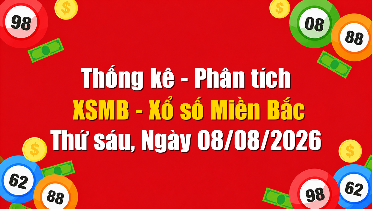 Soi cầu XSMB ngày 08/08/2026 - Dự đoán xổ số Miền Bắc Thứ bảy