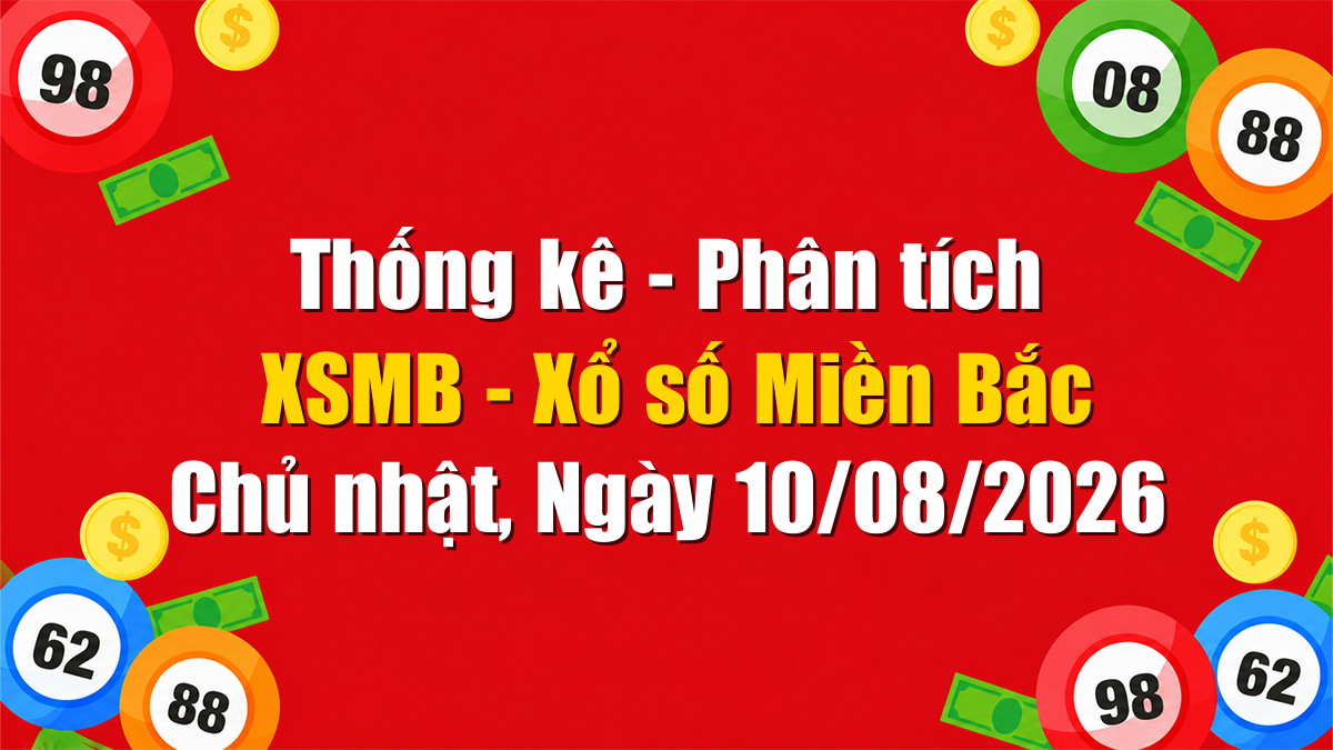 Soi cầu XSMB ngày 10/08/2026 - Dự đoán xổ số Miền Bắc Thứ hai